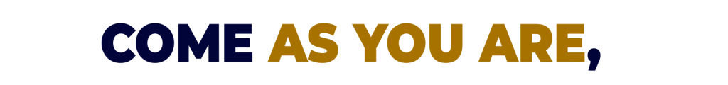 Come as you are